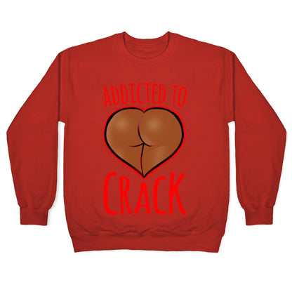 Addicted To Crack \(Chocolate\) Crewneck Sweatshirt