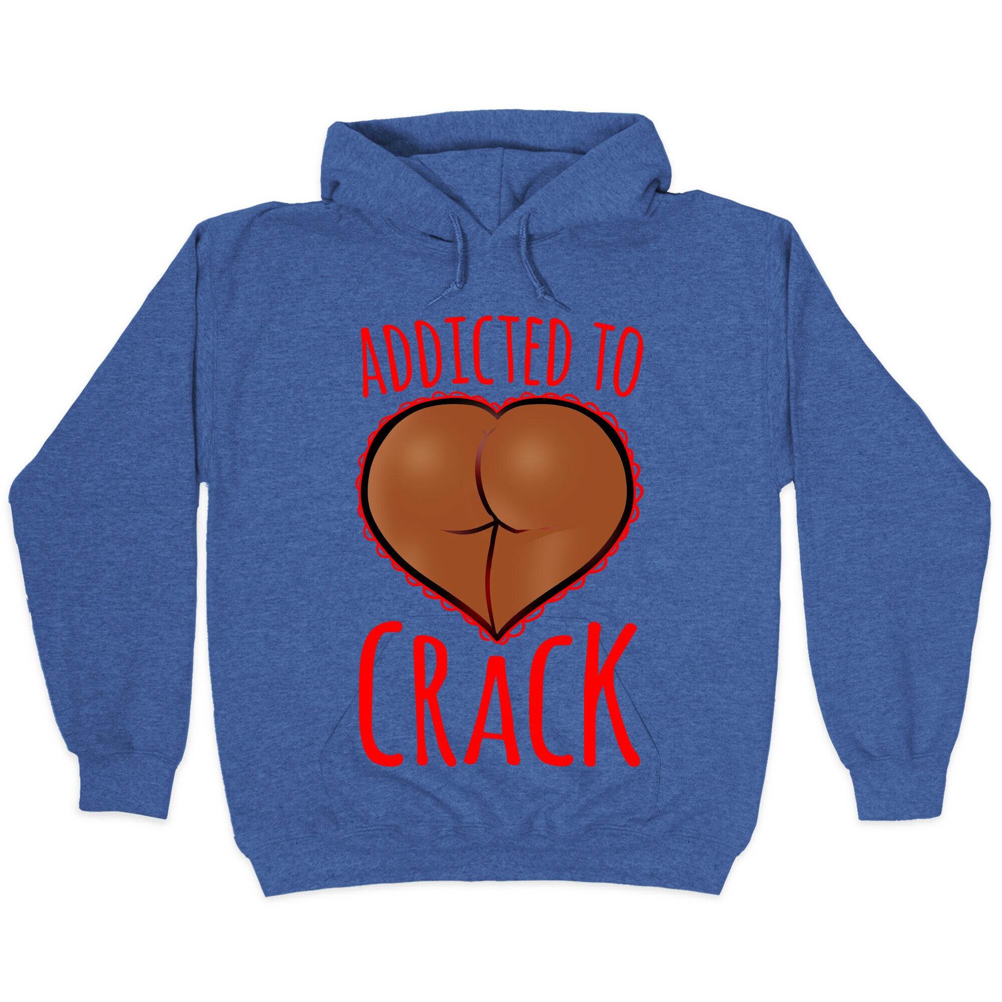 Addicted To Crack \(Chocolate\) Hoodie