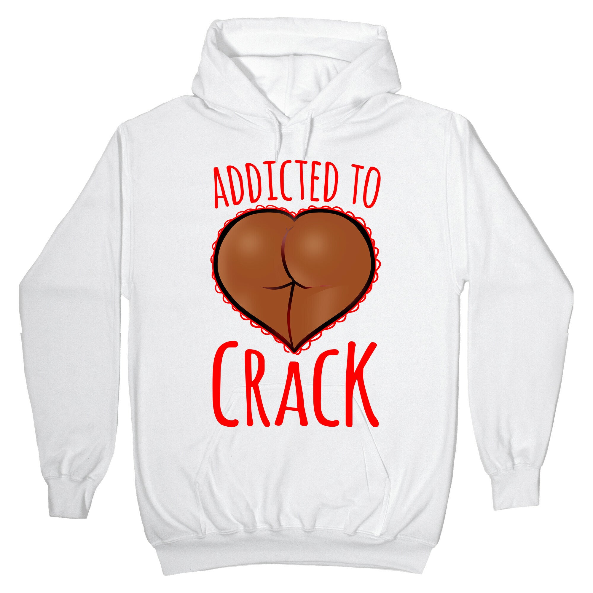 Addicted To Crack \(Chocolate\) Hoodie
