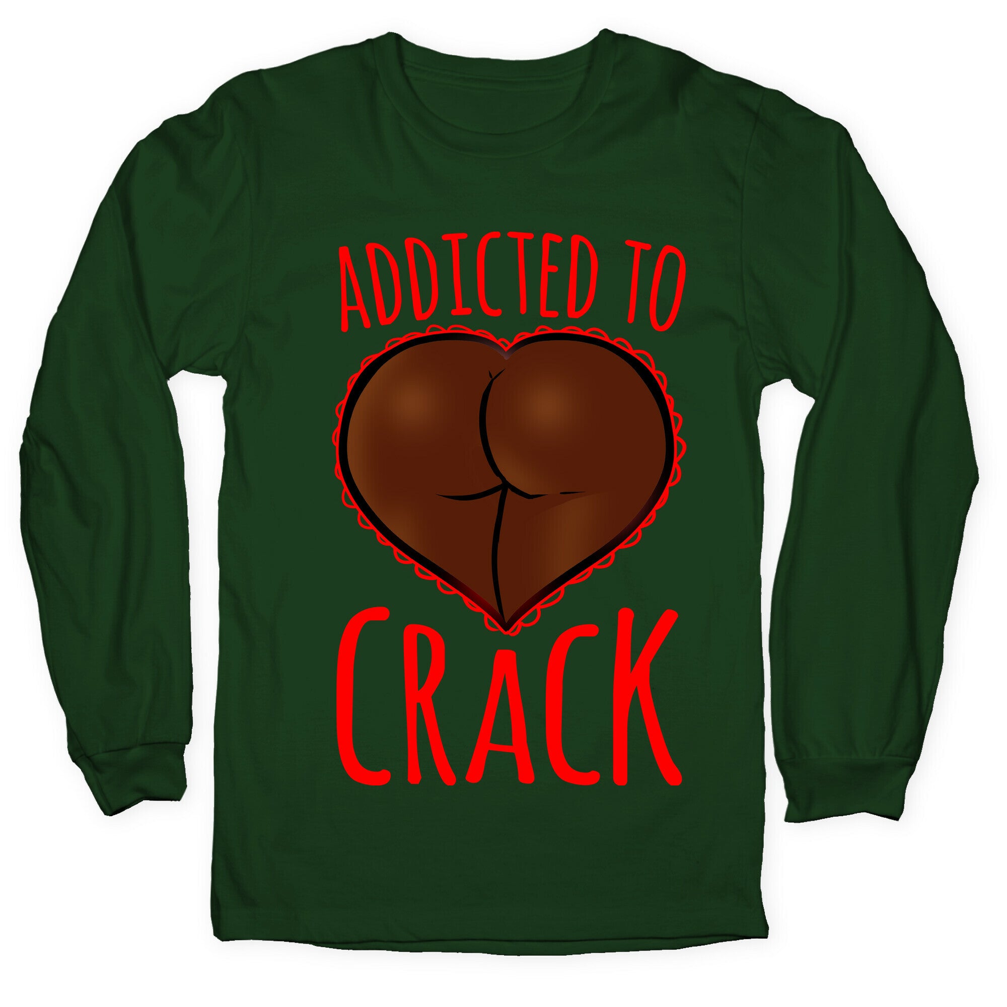 Addicted To Crack Longsleeve Tee
