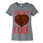 Addicted To Crack Womens Cotton Tee