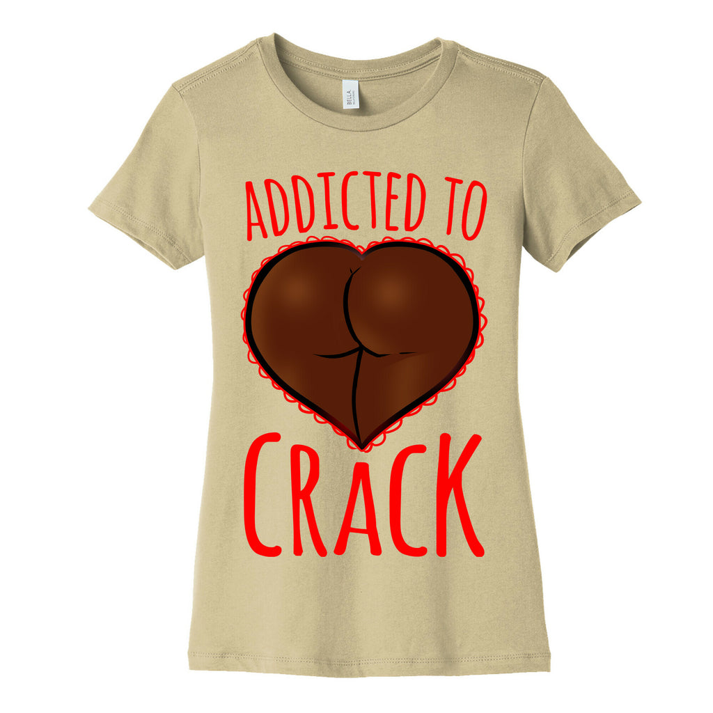 Addicted To Crack Womens Cotton Tee