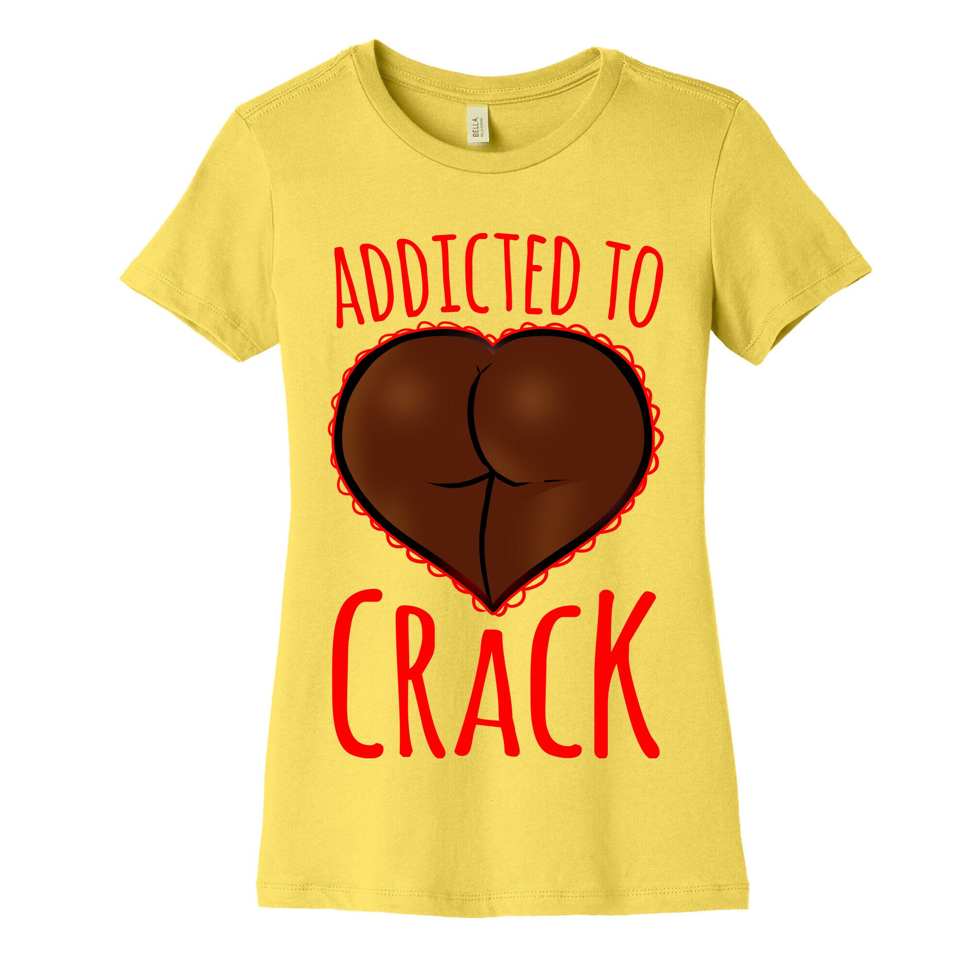 Addicted To Crack Womens Cotton Tee