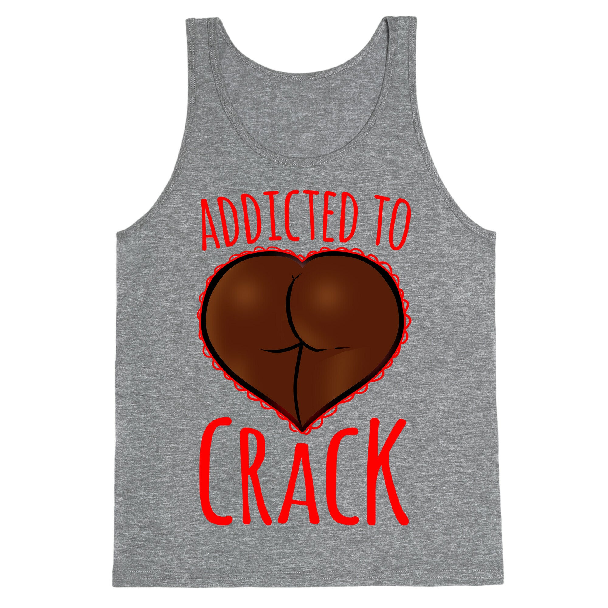 Addicted To Crack Tank Top