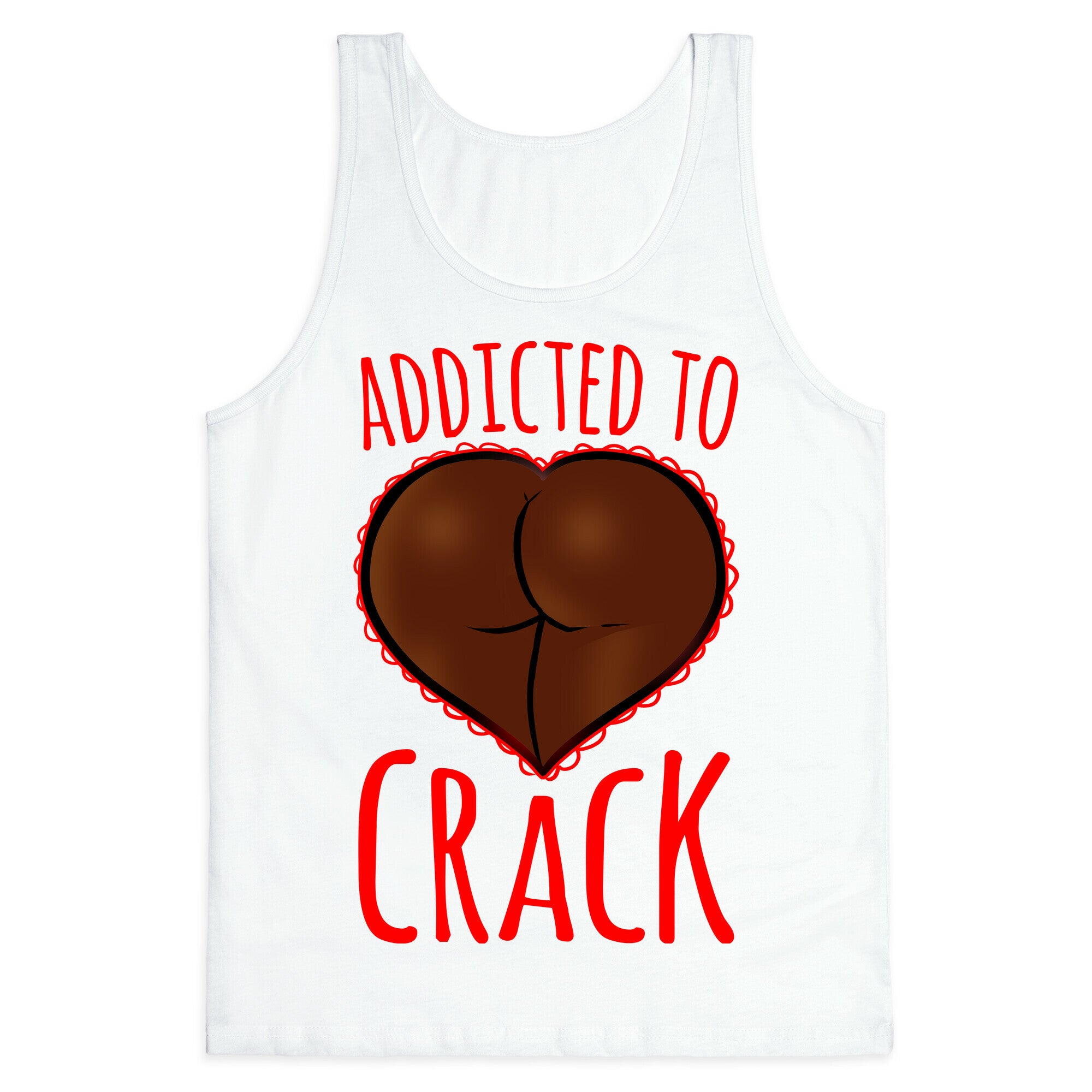 Addicted To Crack Tank Top