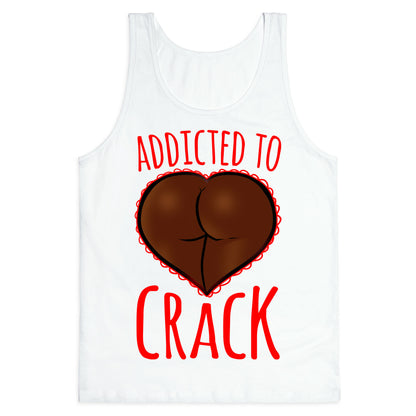 Addicted To Crack Tank Top