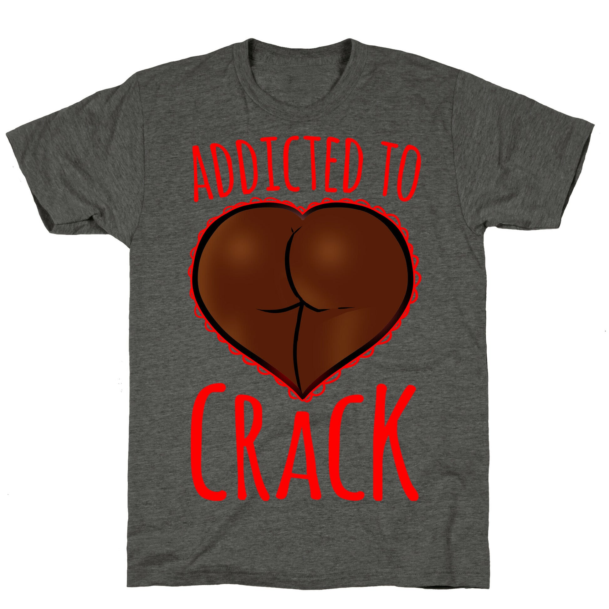 Addicted To Crack Unisex Triblend Tee