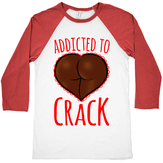 Addicted To Crack Baseball Tee