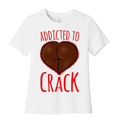 Addicted To Crack Womens Cotton Tee