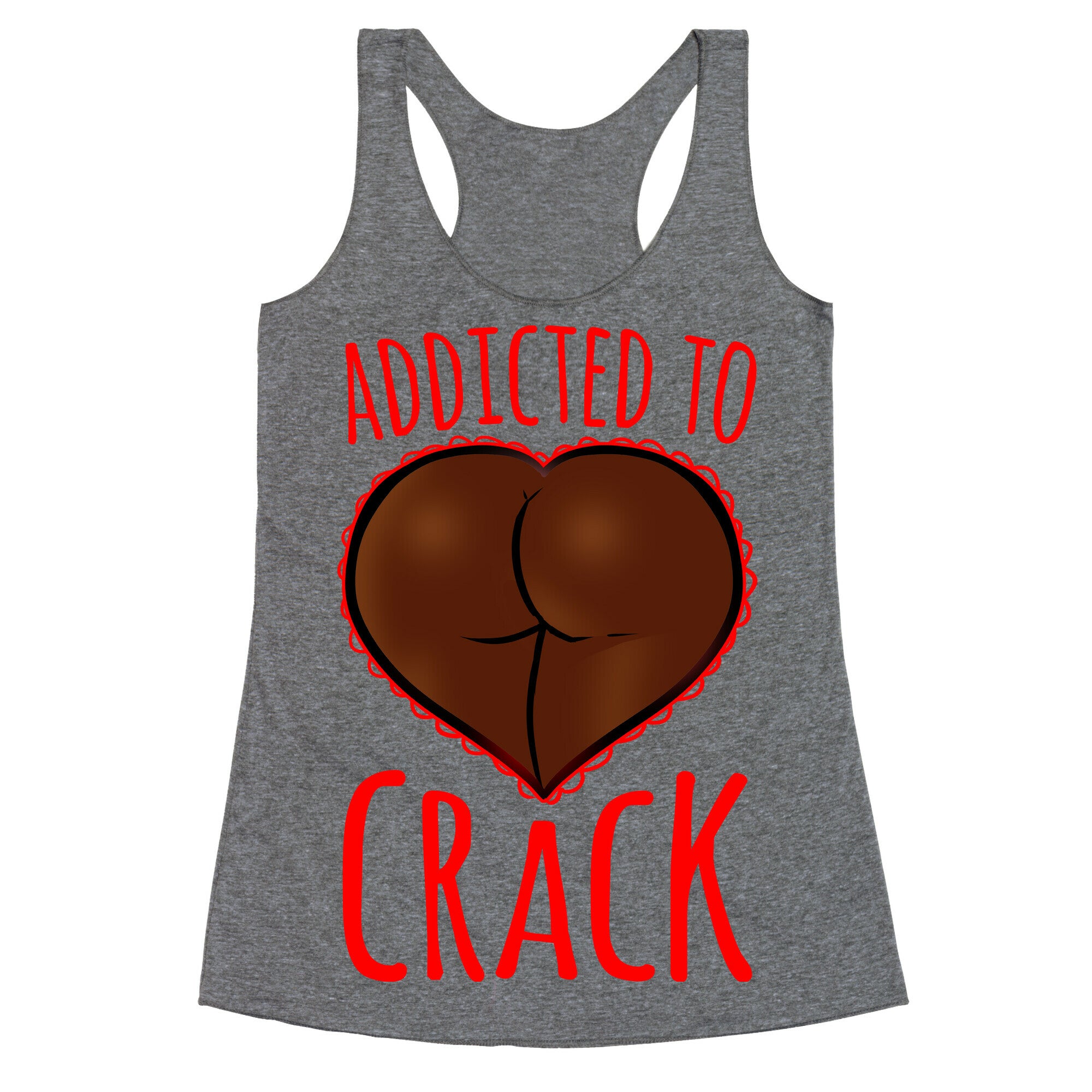 Addicted To Crack Racerback Tank