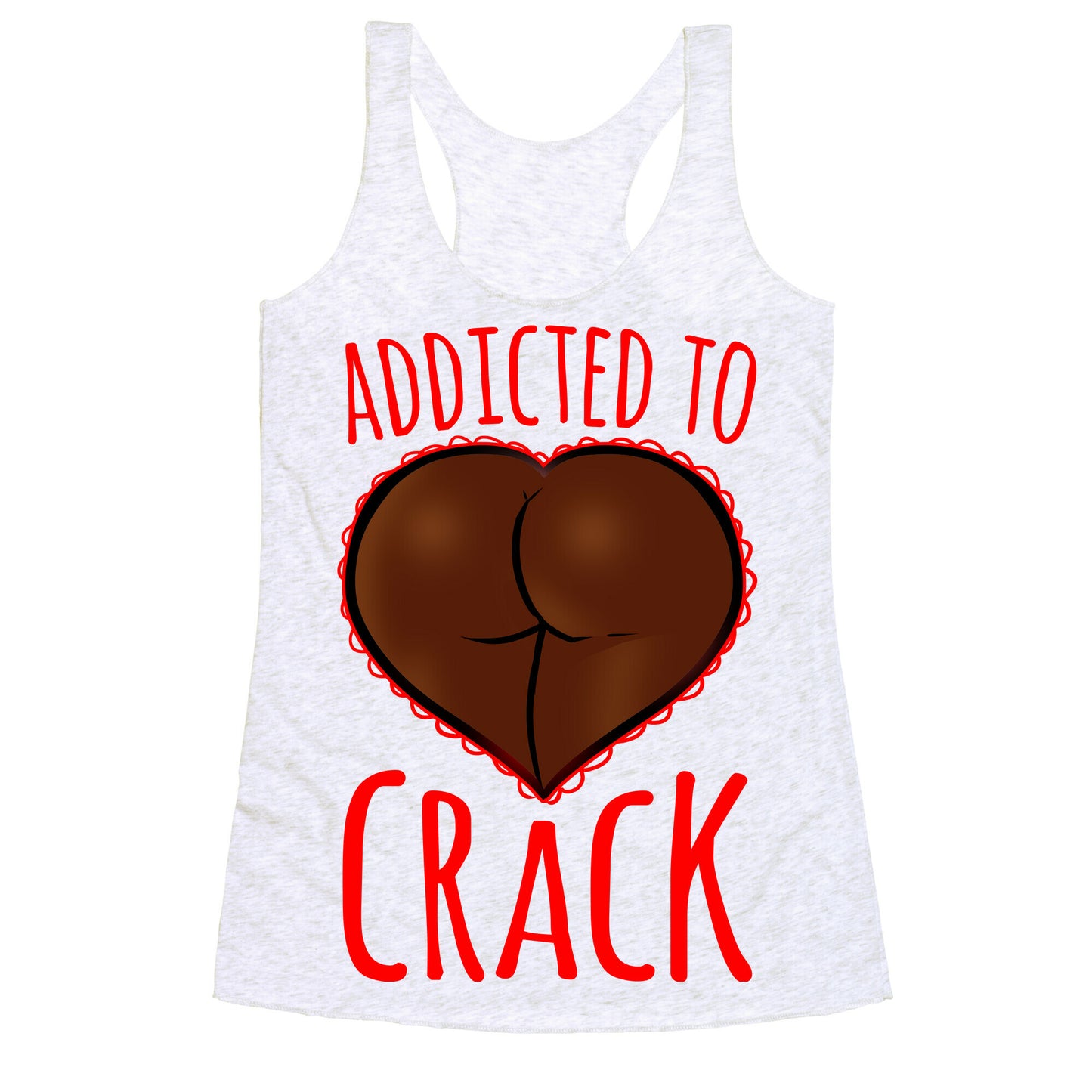 Addicted To Crack Racerback Tank