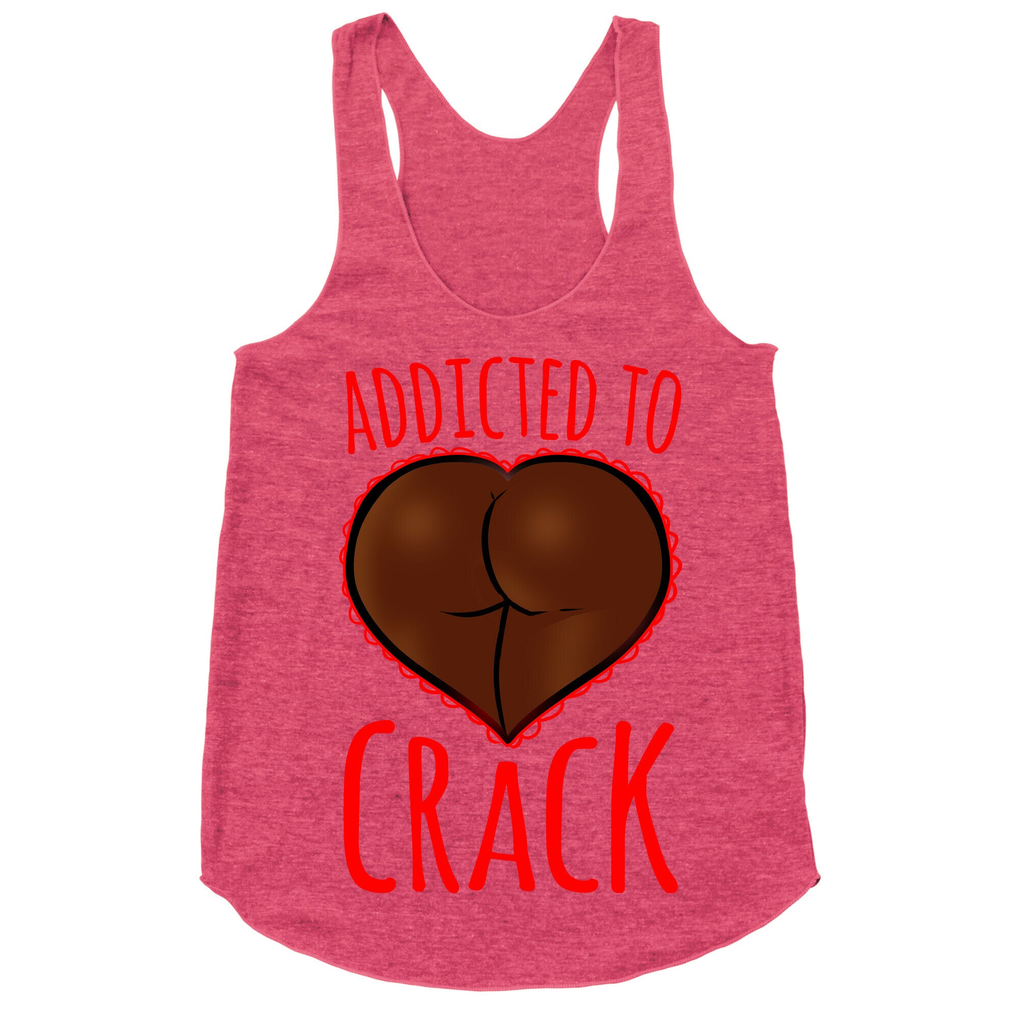 Addicted To Crack Racerback Tank