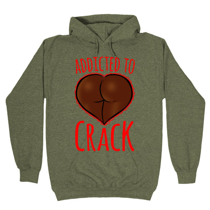 Addicted To Crack Hoodie