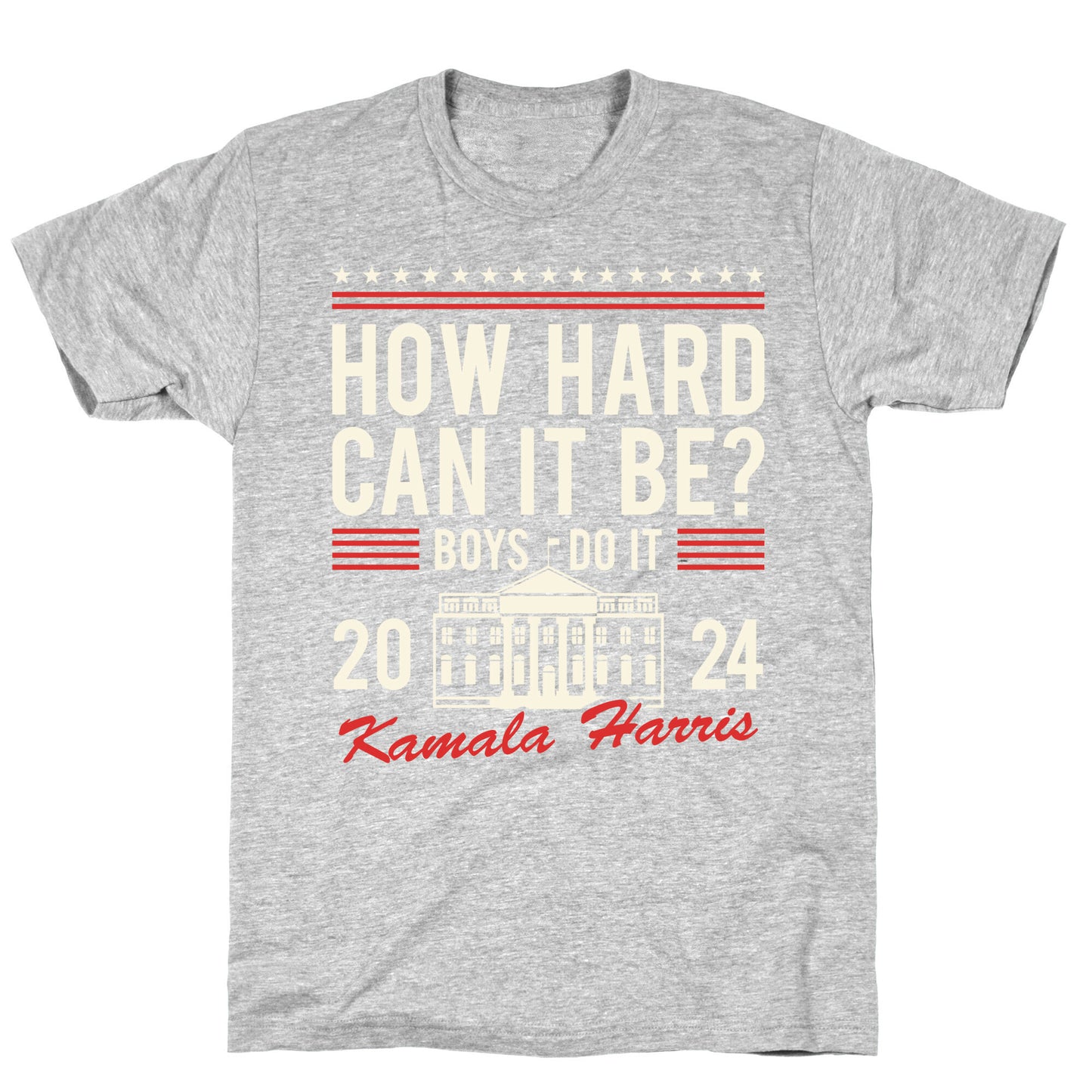 How Hard Can It Be? Kamala Harris 2024 T-Shirt