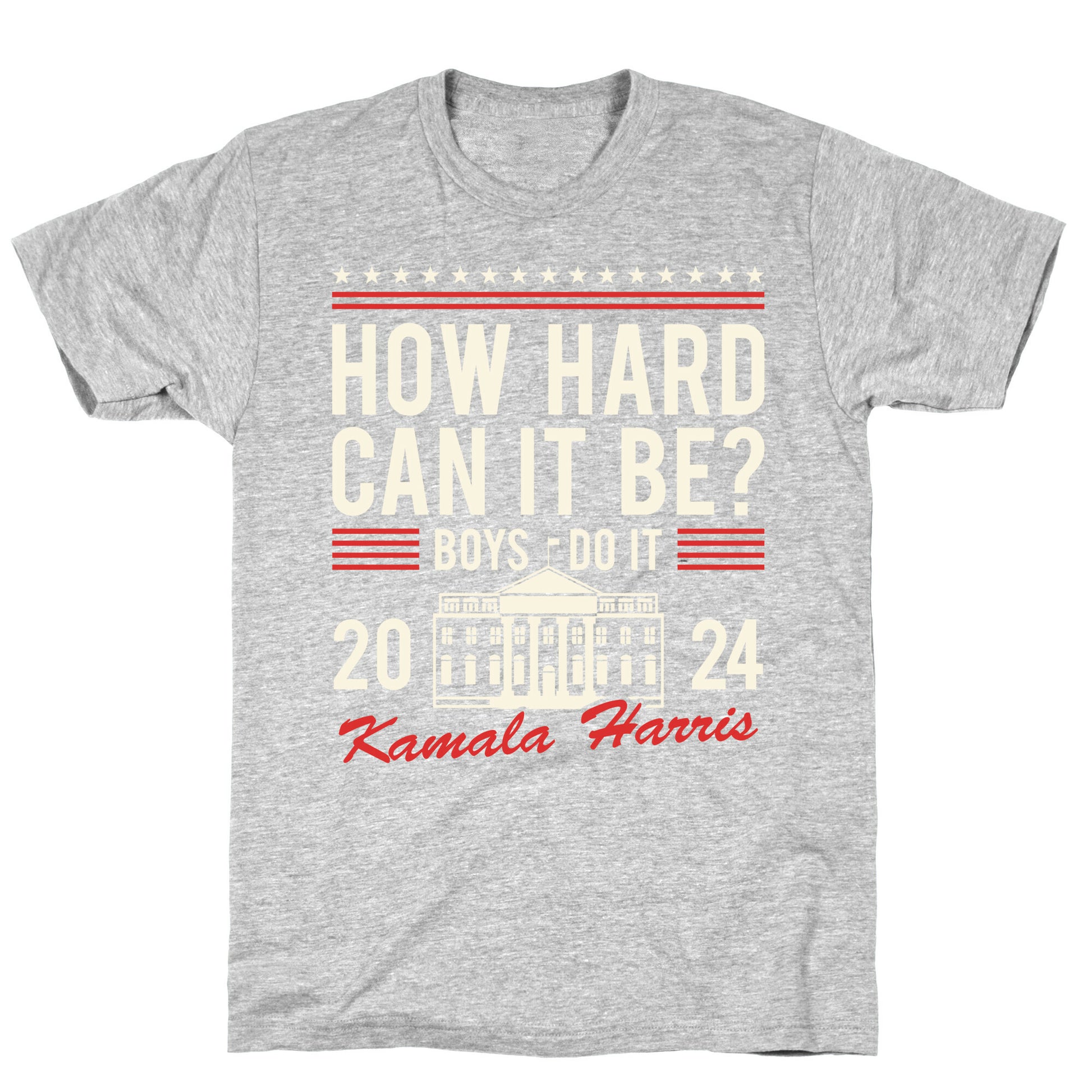 How Hard Can It Be? Kamala Harris 2024 T-Shirt