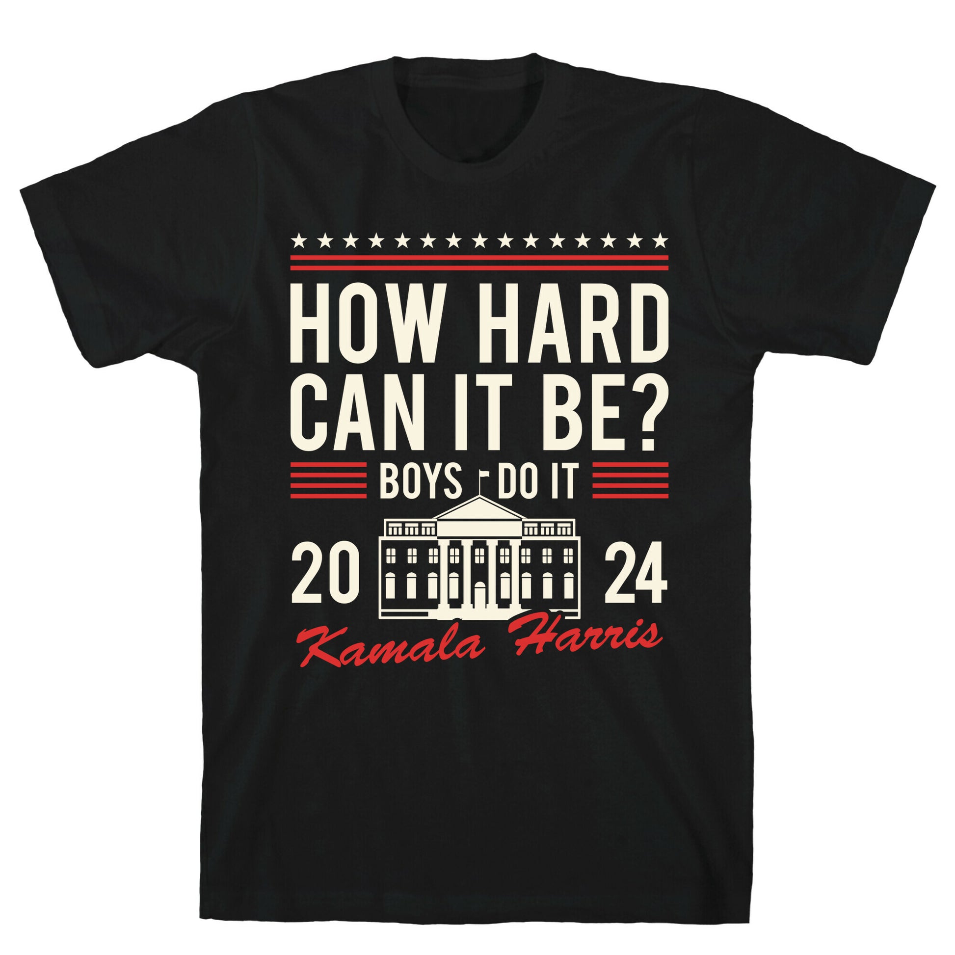 How Hard Can It Be? Kamala Harris 2024 T-Shirt