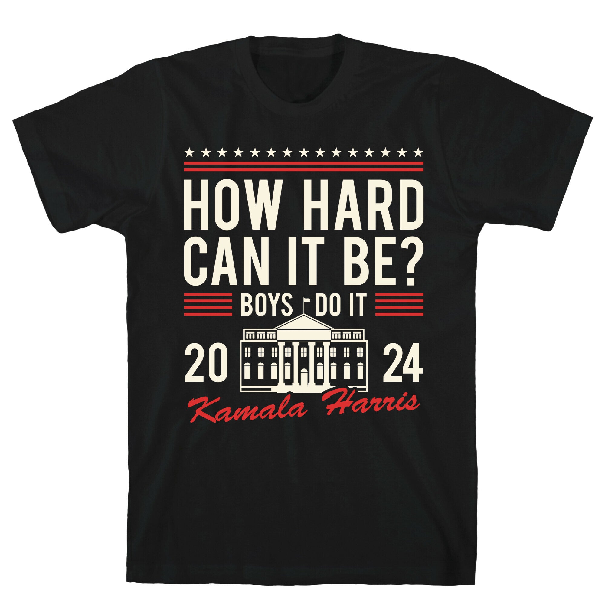 How Hard Can It Be? Kamala Harris 2024 T-Shirt