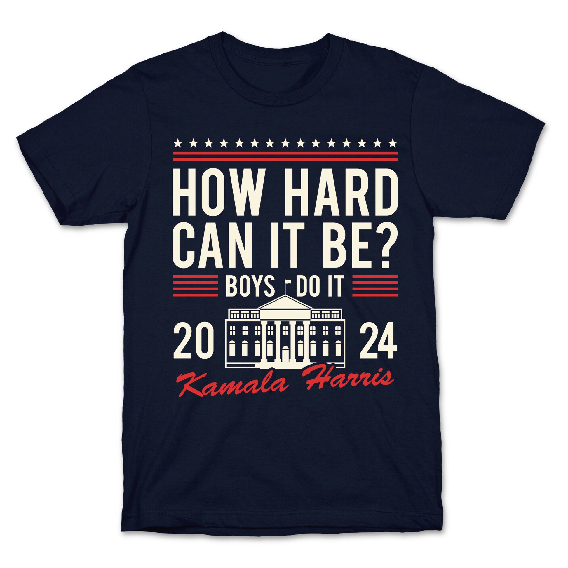 How Hard Can It Be? Kamala Harris 2024 T-Shirt