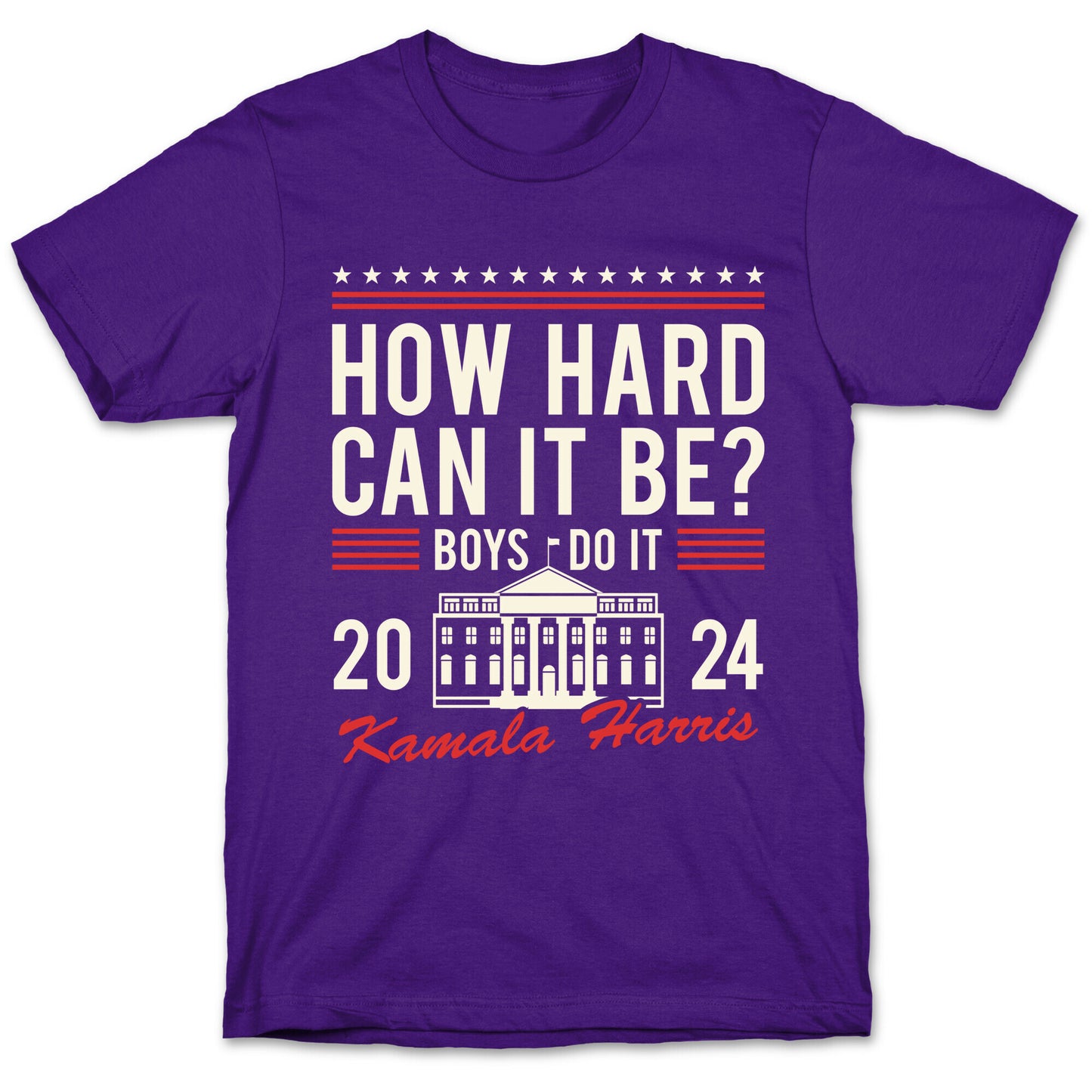 How Hard Can It Be? Kamala Harris 2024 T-Shirt