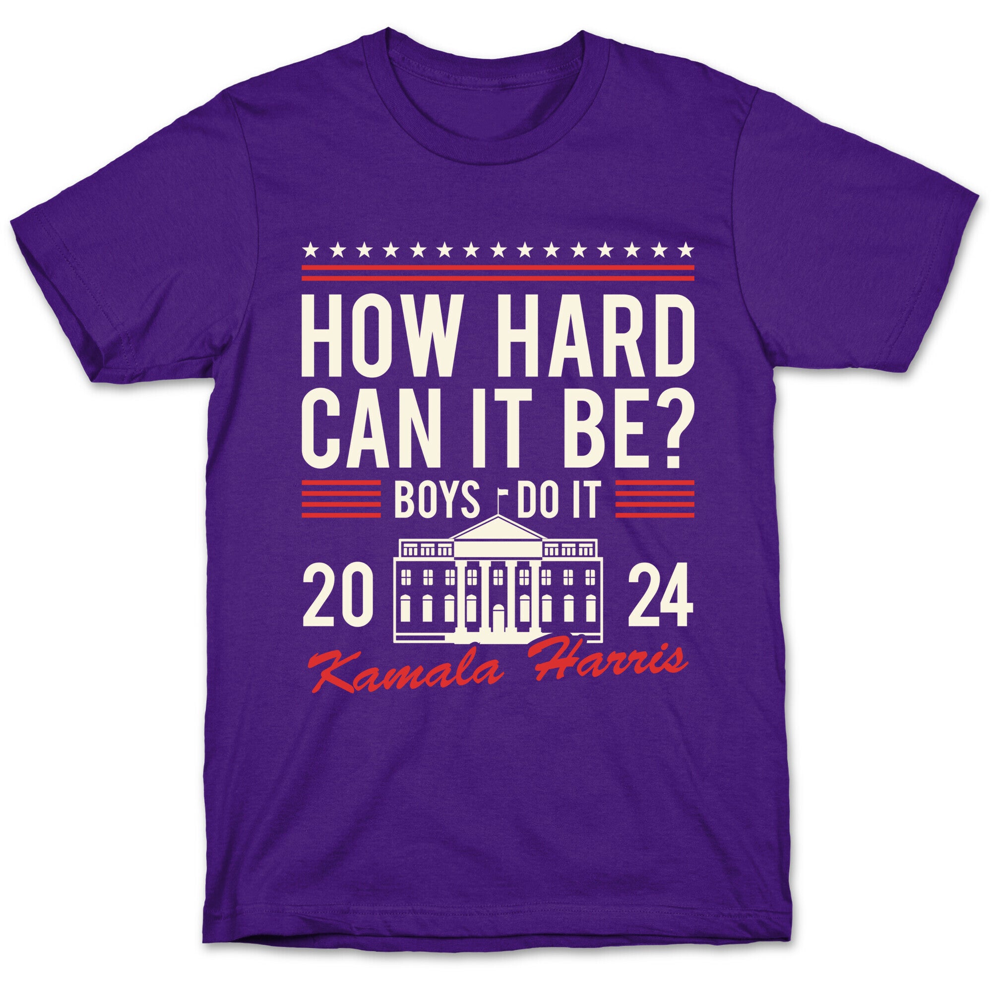How Hard Can It Be? Kamala Harris 2024 T-Shirt