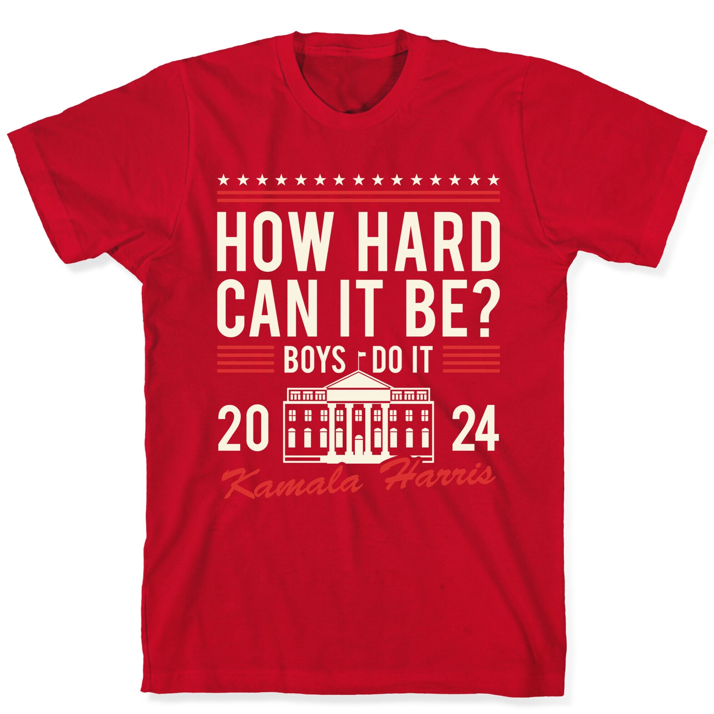 How Hard Can It Be? Kamala Harris 2024 T-Shirt