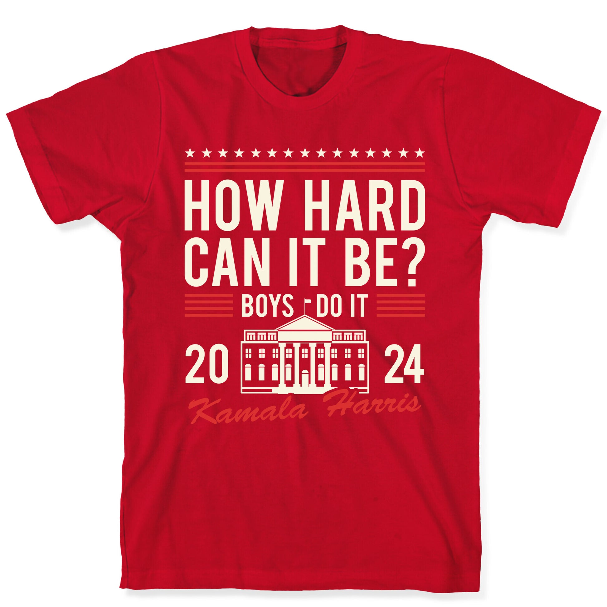 How Hard Can It Be? Kamala Harris 2024 T-Shirt