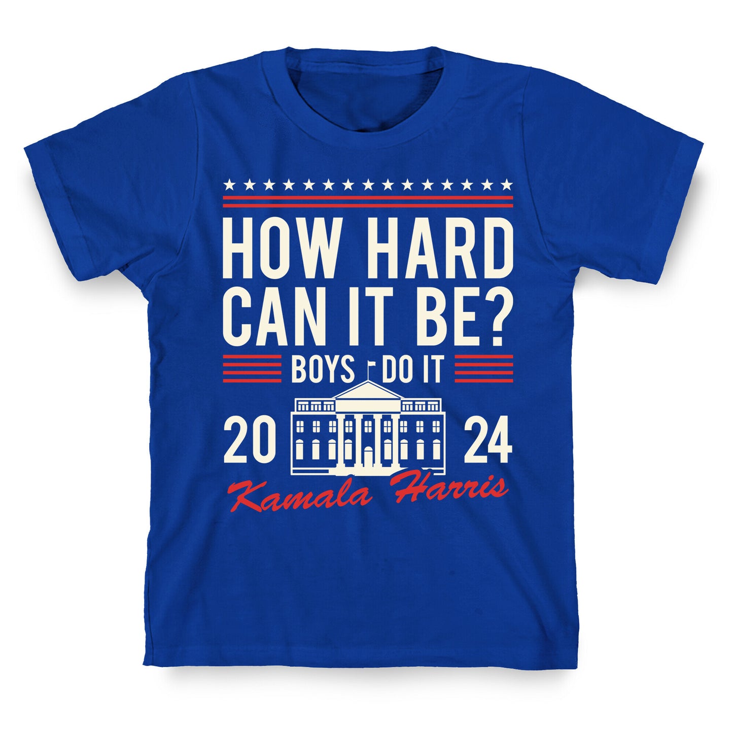 How Hard Can It Be? Kamala Harris 2024 T-Shirt