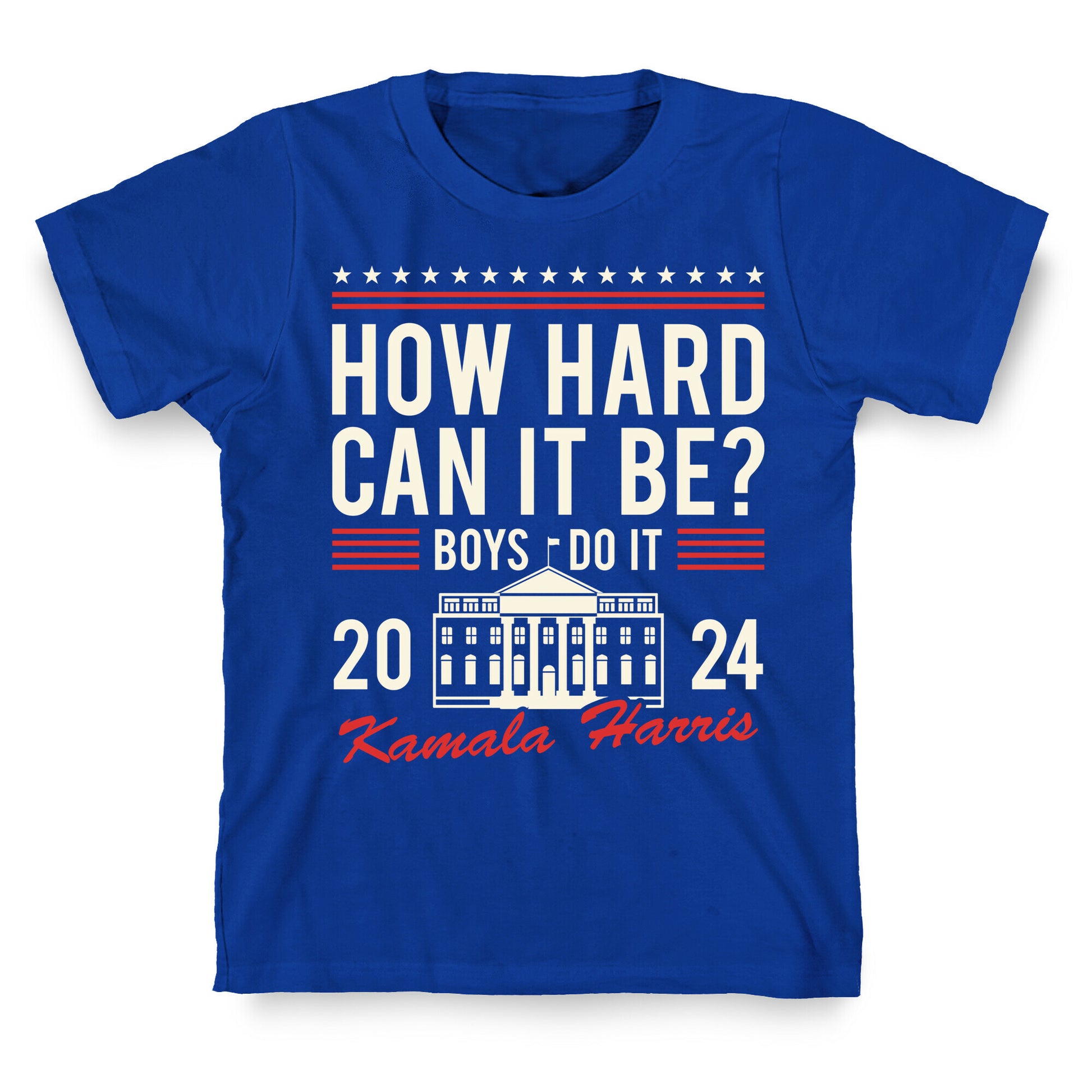 How Hard Can It Be? Kamala Harris 2024 T-Shirt