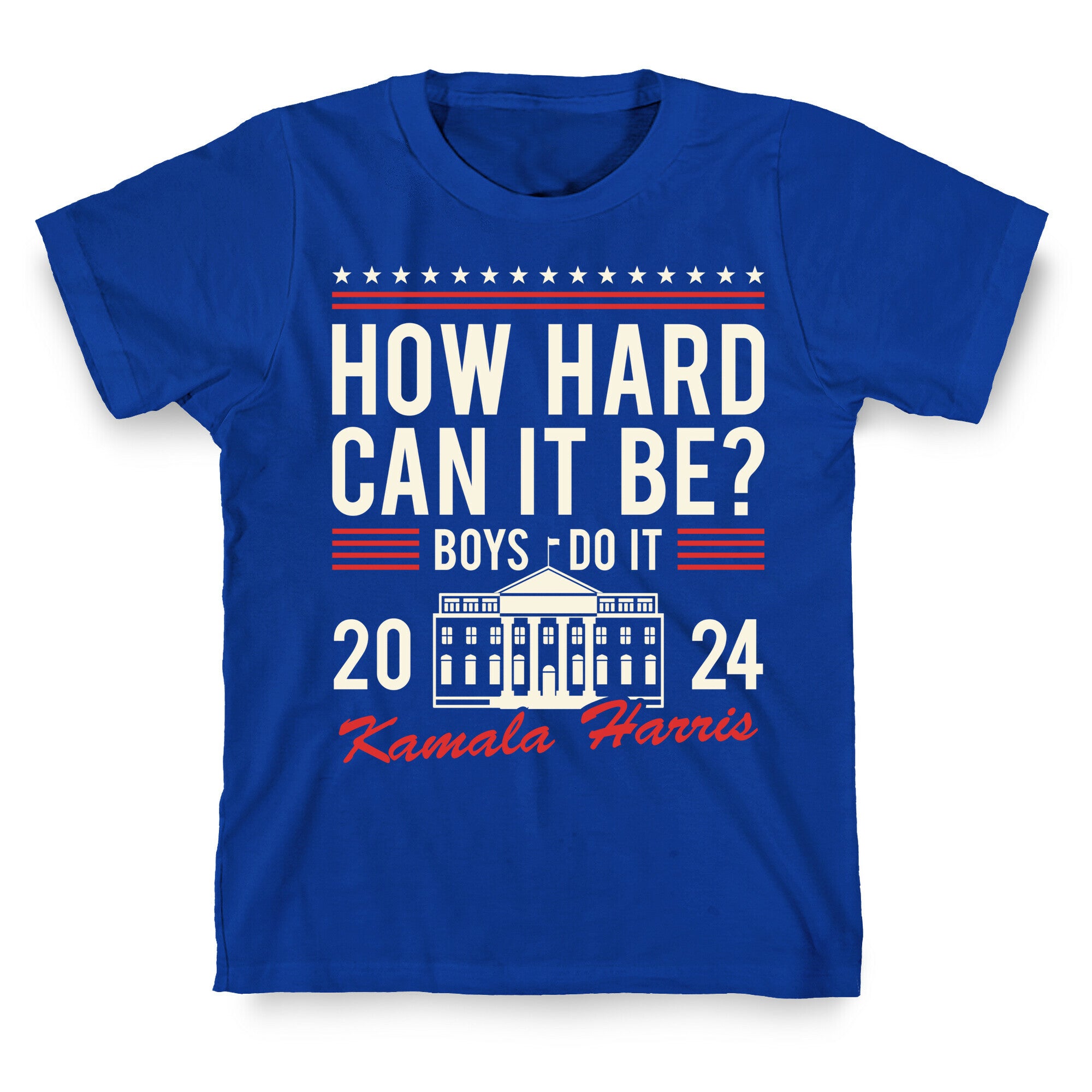 How Hard Can It Be? Kamala Harris 2024 T-Shirt