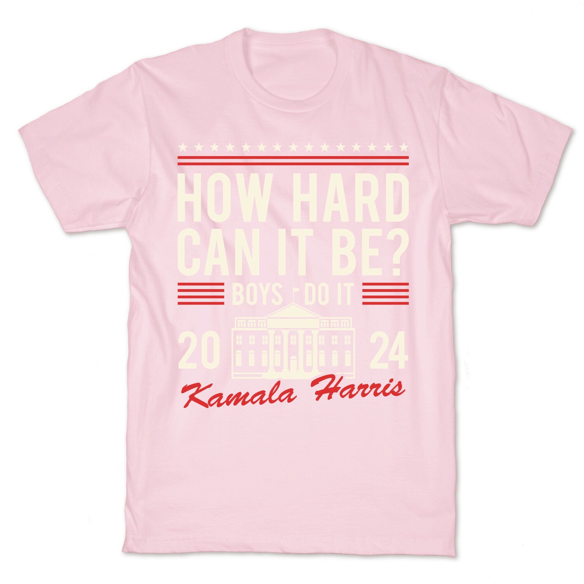 How Hard Can It Be? Kamala Harris 2024 T-Shirt