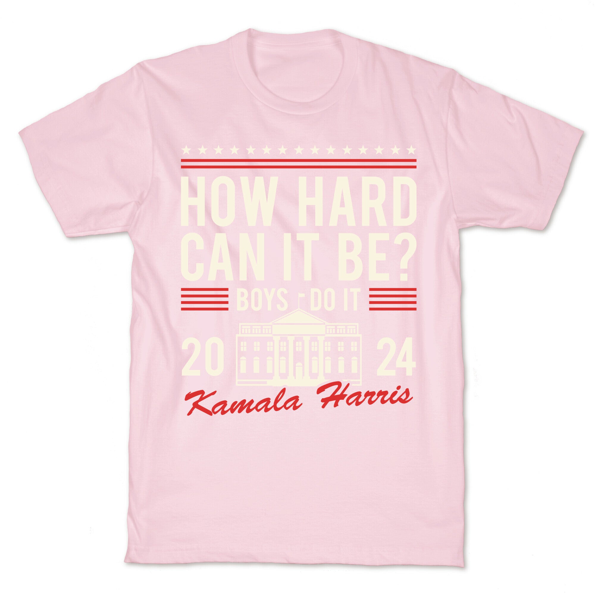 How Hard Can It Be? Kamala Harris 2024 T-Shirt