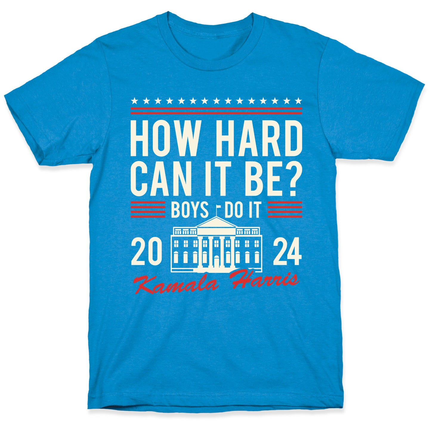 How Hard Can It Be? Kamala Harris 2024 T-Shirt