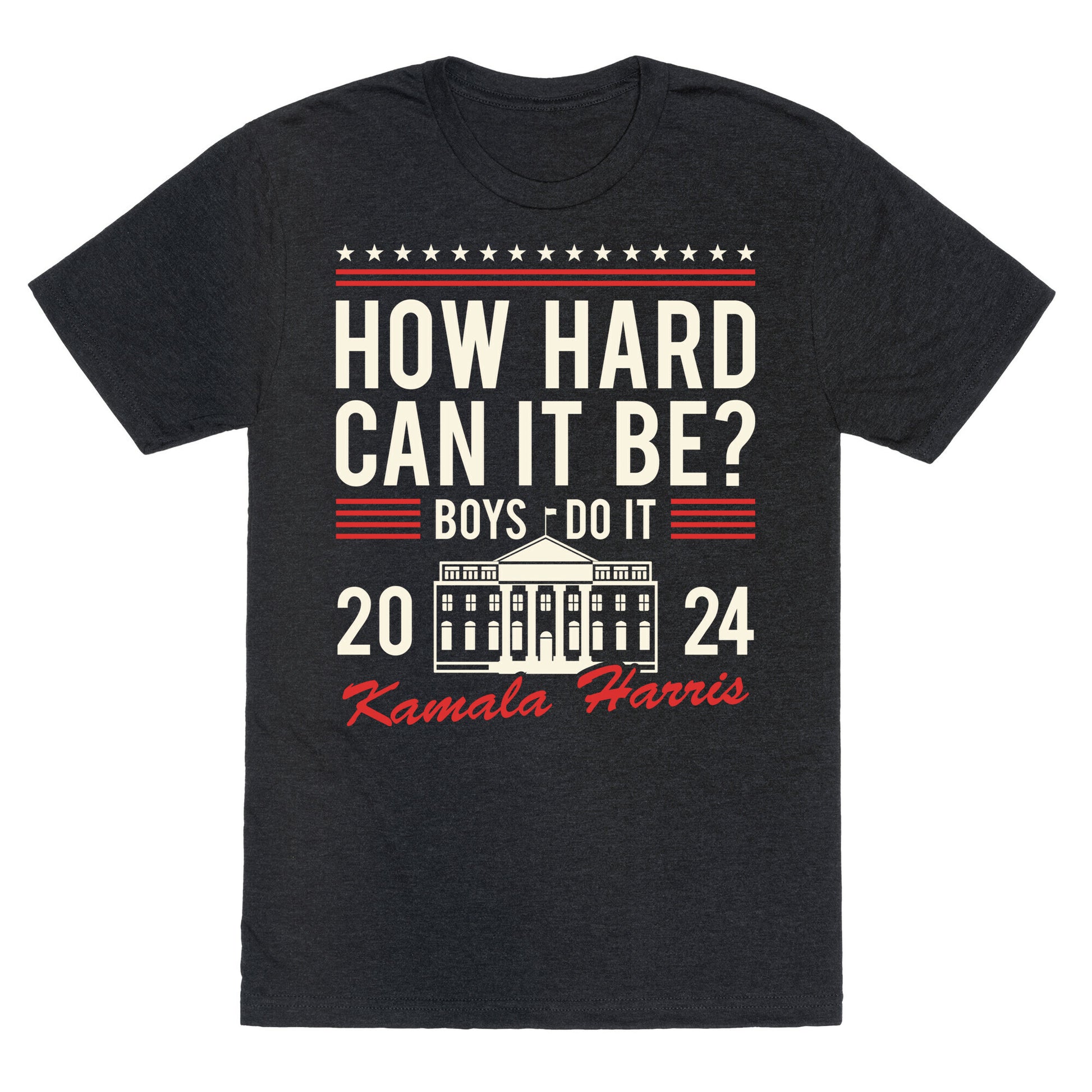 How Hard Can It Be? Kamala Harris 2024 Unisex Triblend Tee