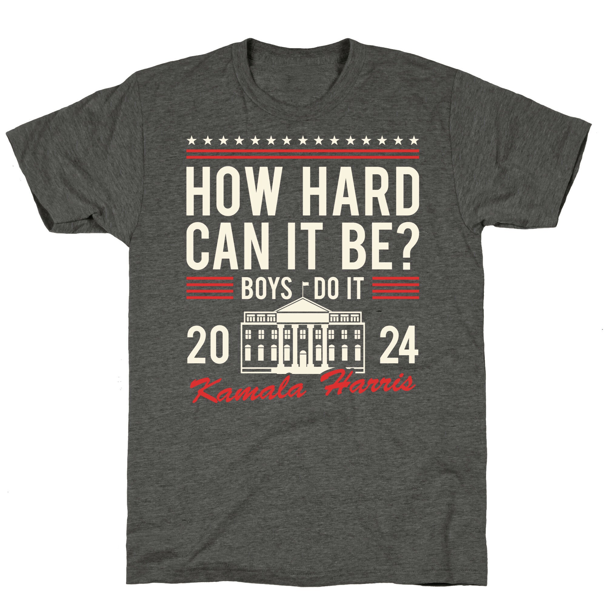 How Hard Can It Be? Kamala Harris 2024 Unisex Triblend Tee