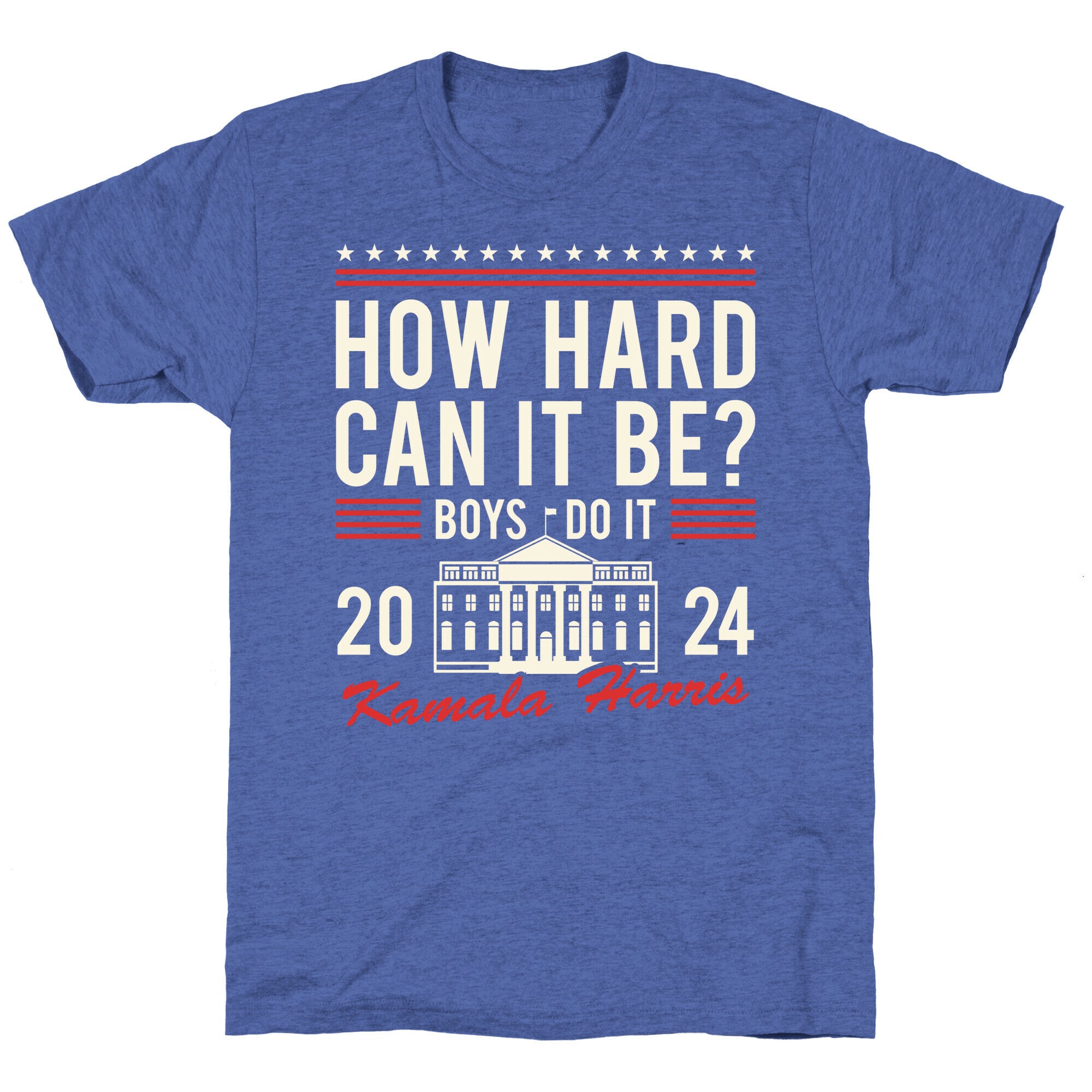 How Hard Can It Be? Kamala Harris 2024 Unisex Triblend Tee