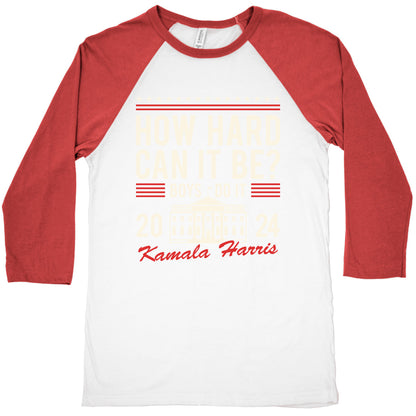 How Hard Can It Be? Kamala Harris 2024 Baseball Tee