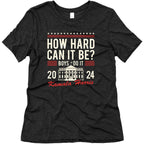 How Hard Can It Be? Kamala Harris 2024 Womens Triblend Tee