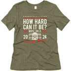 How Hard Can It Be? Kamala Harris 2024 Womens Triblend Tee