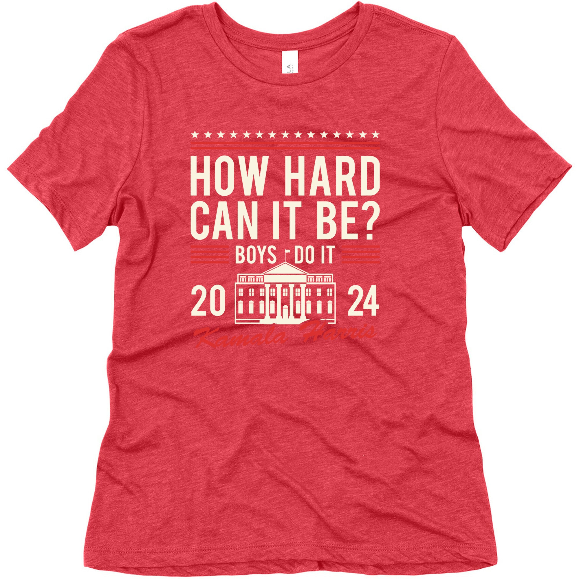 How Hard Can It Be? Kamala Harris 2024 Womens Triblend Tee
