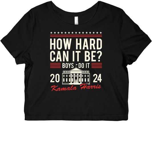 How Hard Can It Be? Kamala Harris 2024 Graphic Baby Tee