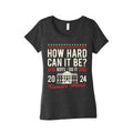 How Hard Can It Be? Kamala Harris 2024 Womens Triblend Tee