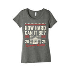 How Hard Can It Be? Kamala Harris 2024 Womens Triblend Tee