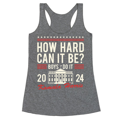 How Hard Can It Be? Kamala Harris 2024 Racerback Tank