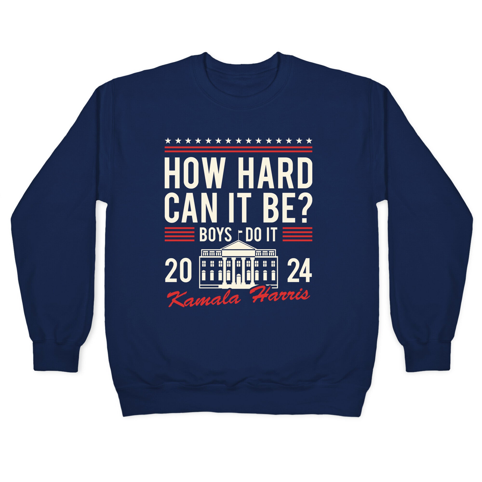 How Hard Can It Be? Kamala Harris 2024 Crewneck Sweatshirt
