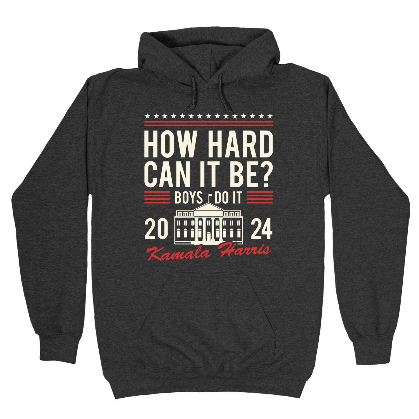 How Hard Can It Be? Kamala Harris 2024 Hoodie