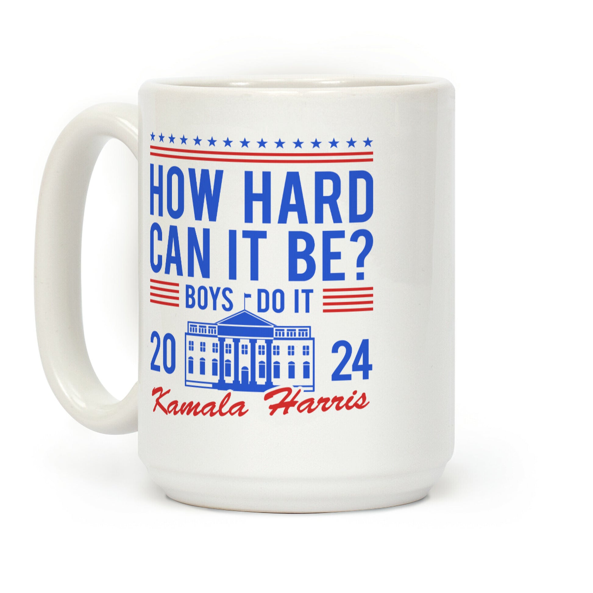 How Hard Can It Be? Kamala Harris 2024 Coffee Mug