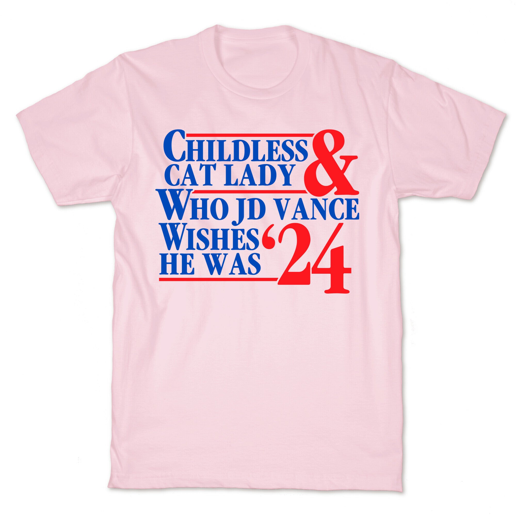 Childless Cat Lady Who JD Vance Wishes He Was Blue T-Shirt