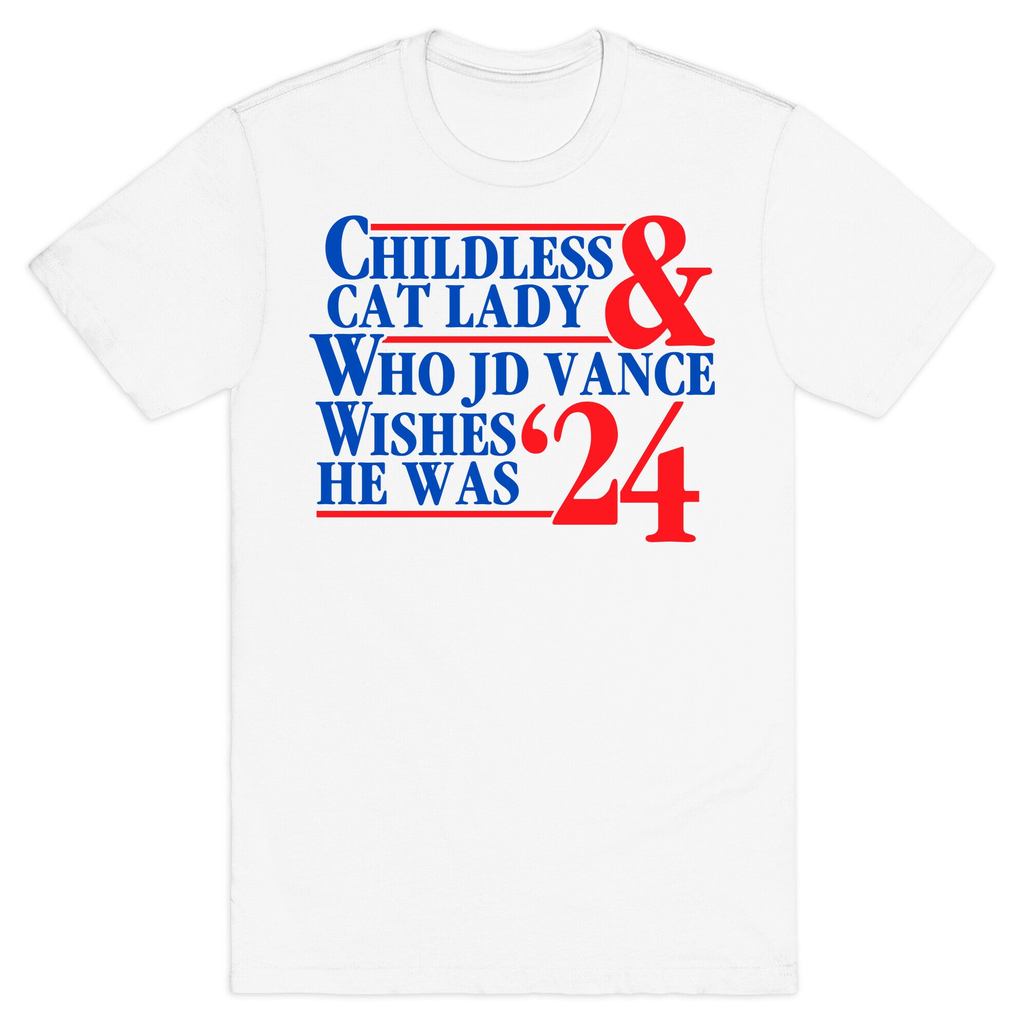 Childless Cat Lady Who JD Vance Wishes He Was Blue T-Shirt