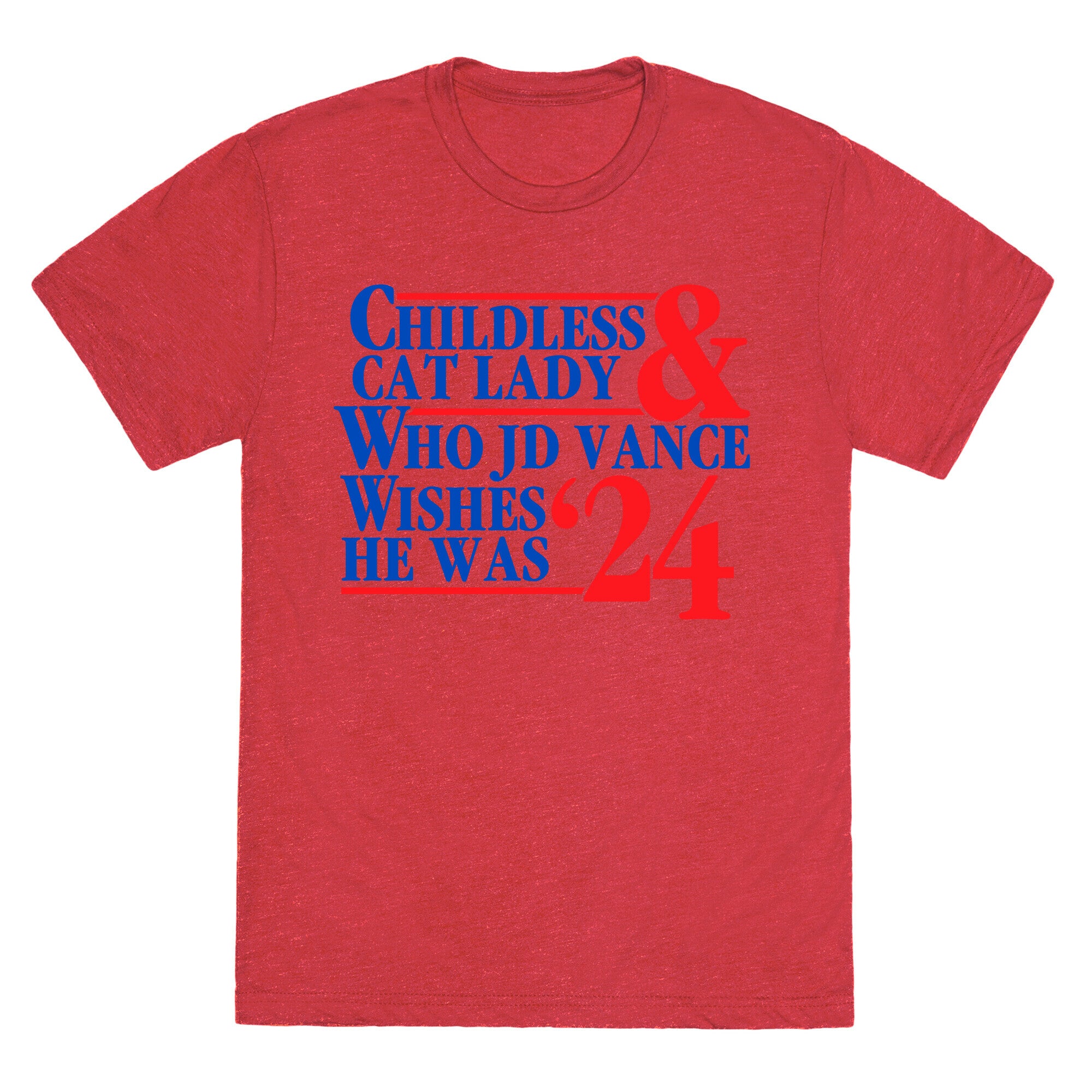 Childless Cat Lady Who JD Vance Wishes He Was Blue Unisex Triblend Tee