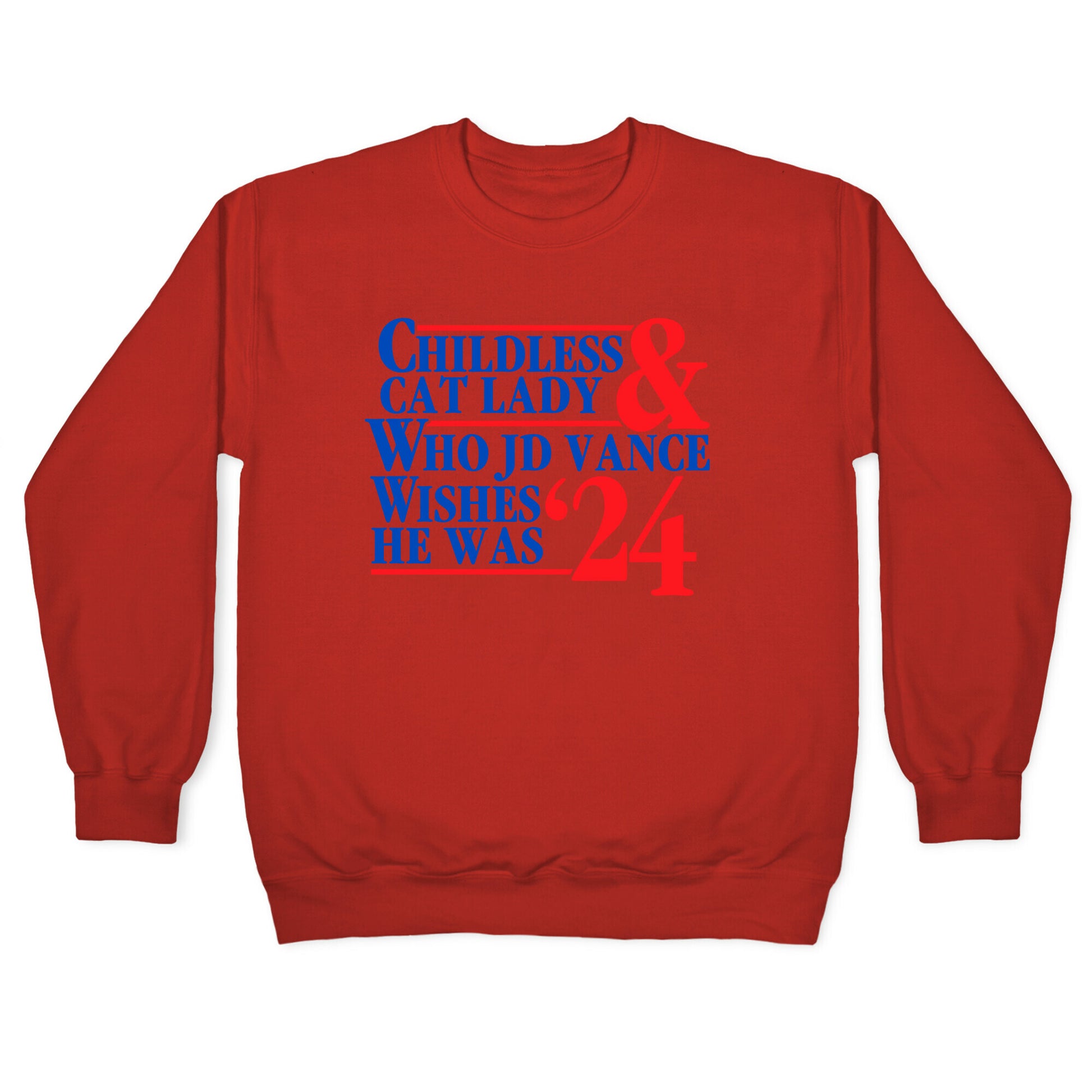 Childless Cat Lady Who JD Vance Wishes He Was Blue Crewneck Sweatshirt
